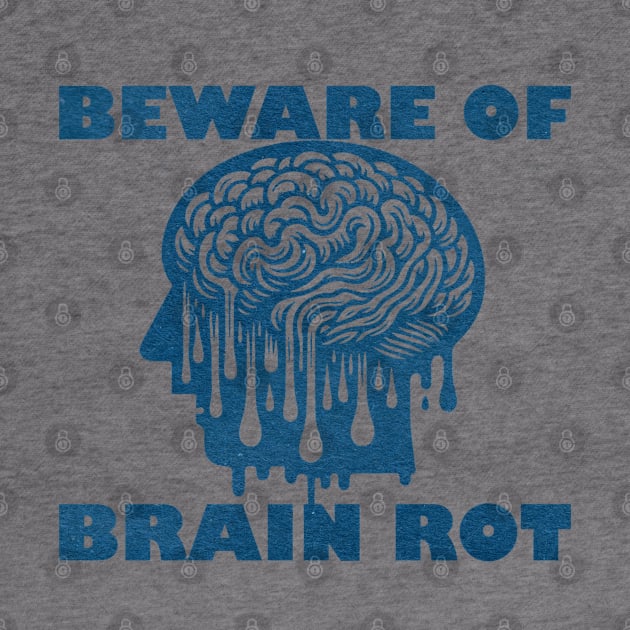 Beware of Brain Rot by  TigerInSpace